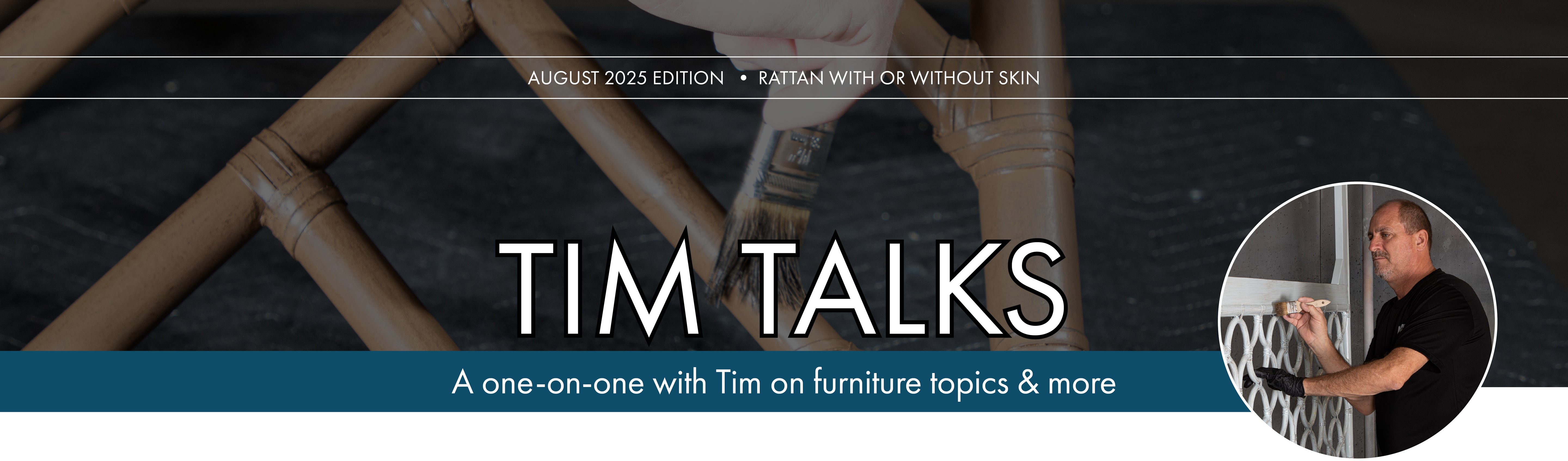 Tim Talks: Rattan with or without skin